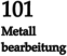 101 Metall bearbeitung
