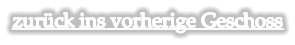 zurück ins vorherige Geschoss