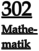 302 Mathe- matik