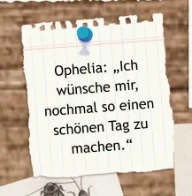 Ophelia: „Ich wünsche mir, nochmal so einen schönen Tag zu machen.“