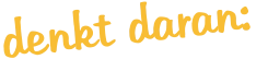 denkt daran: