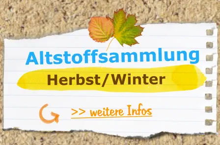 >> weitere Infos  Altstoffsammlung  Herbst/Winter