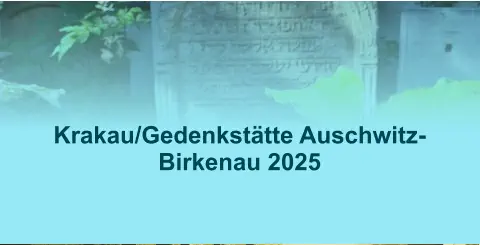 Krakau/Gedenkstätte Auschwitz-Birkenau 2025