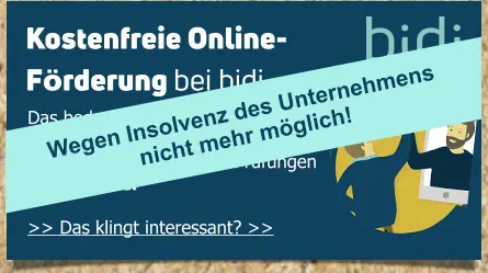 Das bedeutet: kostenfreie, individuelle  Unterstützung, flexible Lernzeiten und gezielte Vorbereitung auf Prüfungen alles online!   >> Das klingt interessant? >> Kostenfreie Online-  Förderung bei bidi  Wegen Insolvenz des Unternehmens nicht mehr möglich!