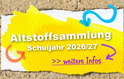 >> weitere Infos  Schuljahr 2026/27 Altstoffsammlung