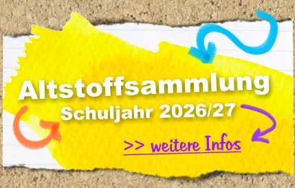 >> weitere Infos  Schuljahr 2026/27 Altstoffsammlung