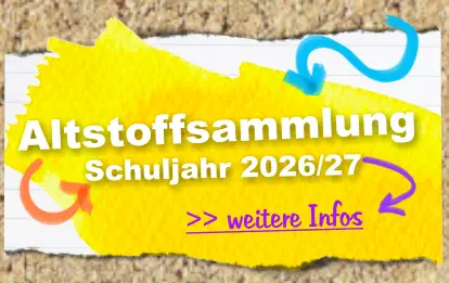>> weitere Infos  Schuljahr 2026/27 Altstoffsammlung