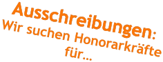 Ausschreibungen:  Wir suchen Honorarkräfte für…