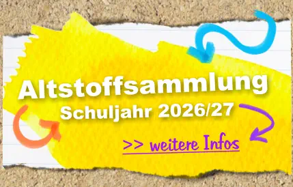 >> weitere Infos  Schuljahr 2026/27 Altstoffsammlung