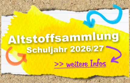 >> weitere Infos  Schuljahr 2026/27 Altstoffsammlung