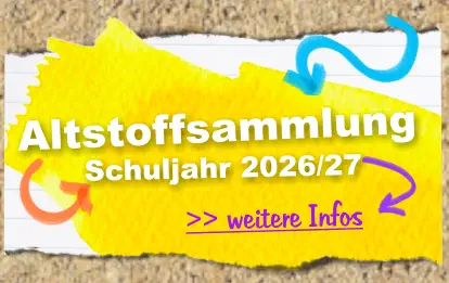 >> weitere Infos  Schuljahr 2026/27 Altstoffsammlung