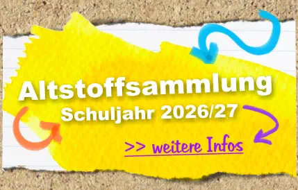 >> weitere Infos  Schuljahr 2026/27 Altstoffsammlung