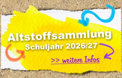 >> weitere Infos  Schuljahr 2026/27 Altstoffsammlung