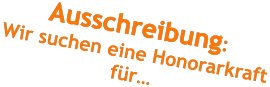 Ausschreibung:  Wir suchen eine Honorarkraft für…