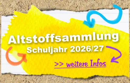 >> weitere Infos  Schuljahr 2026/27 Altstoffsammlung