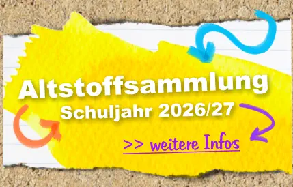 >> weitere Infos  Schuljahr 2026/27 Altstoffsammlung