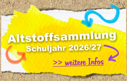 >> weitere Infos  Schuljahr 2026/27 Altstoffsammlung