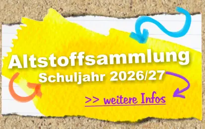 >> weitere Infos  Schuljahr 2026/27 Altstoffsammlung