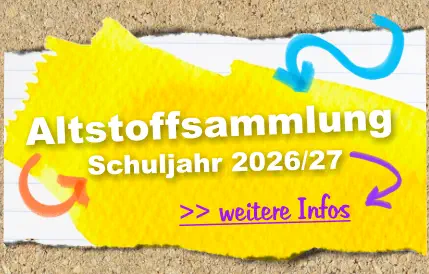 >> weitere Infos  Schuljahr 2026/27 Altstoffsammlung