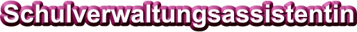 Schulverwaltungsassistentin