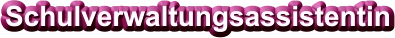 Schulverwaltungsassistentin