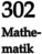 302 Mathe- matik