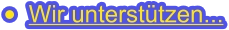•	Wir unterstützen...