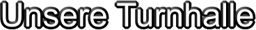 Unsere Turnhalle